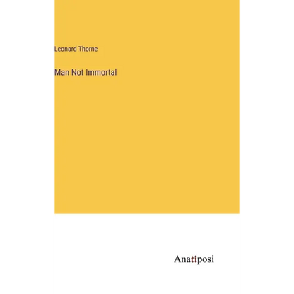 Man Not Immortal - Hardcover