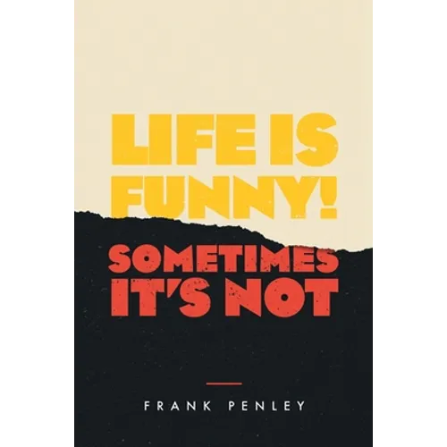 Life is Funny!: Sometimes It's Not. - Paperback