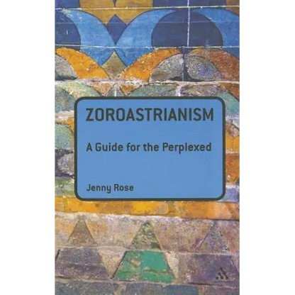Zoroastrianism: A Guide for the Perplexed - Paperback