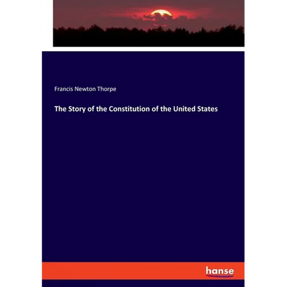 The Story of the Constitution of the United States - Paperback