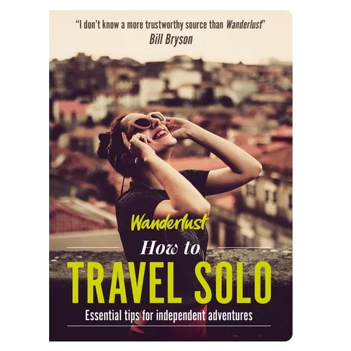 How to Travel Solo: Holiday Tips for Independent Adventurers - Paperback