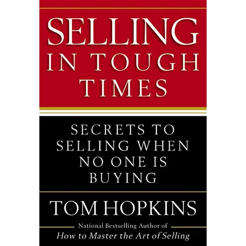 Selling in Tough Times: Secrets to Selling When No One Is Buying - Hardcover