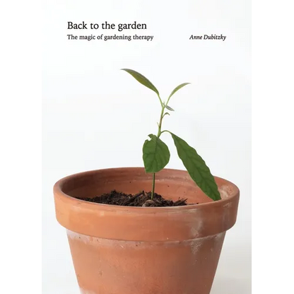 Back to the Garden, The Magic of Gardening Therapy - Paperback