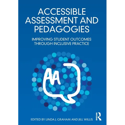 Accessible Assessment and Pedagogies: Improving Student Outcomes Through Inclusive Practice - Paperback