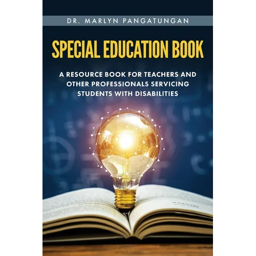 Special Education Book: A Resource Book for Teachers and Other Professionals Servicing Students with Disabilities - Paperback