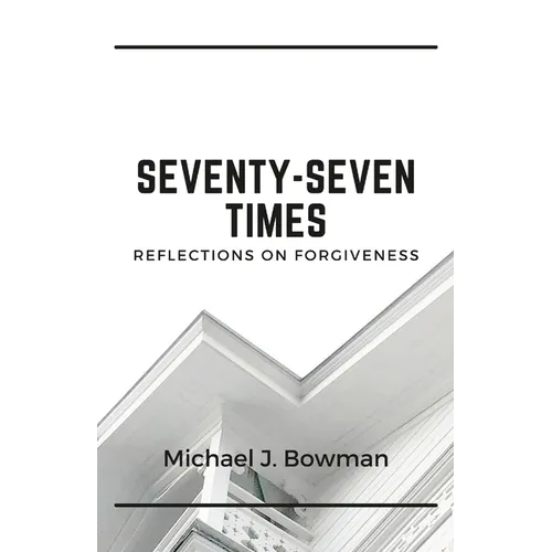 Seventy-Seven Times: Reflections on Forgiveness - Paperback