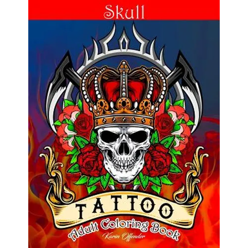 Skull Tattoo Adult Coloring Book: Stress Relieving Designs Beautiful Sugar Skulls Easy Patterns for Relaxation - Paperback