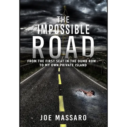 The Impossible Road: From The First Seat In The Dumb Row To My Own Private Island - Hardcover