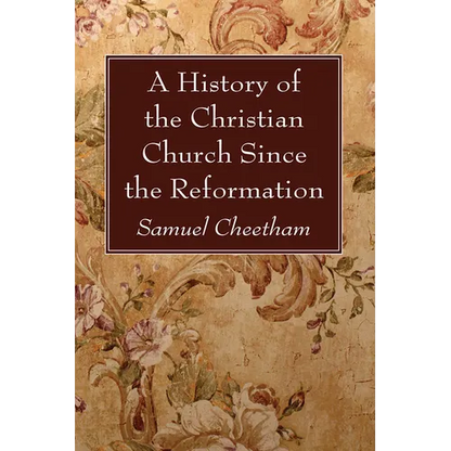A History of the Christian Church Since the Reformation - Hardcover