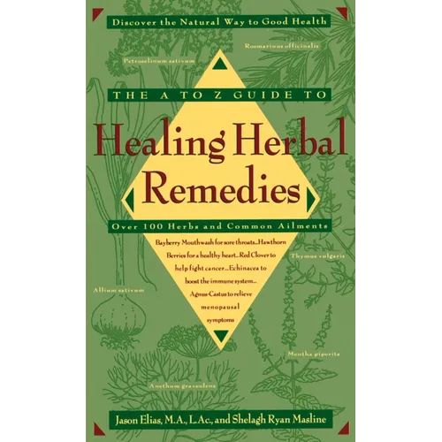 The A-Z Guide to Healing Herbal Remedies: Over 100 Herbs and Common Ailments - Mass Market Paperbound