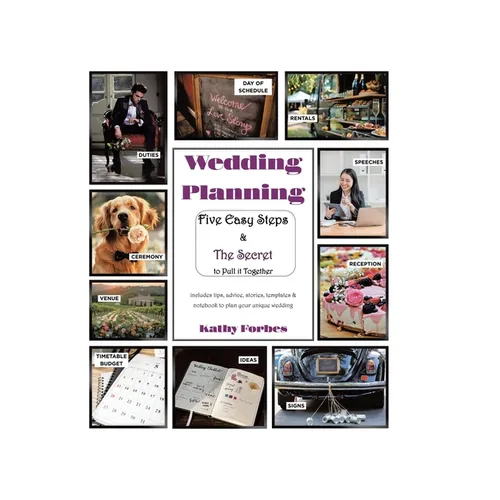 Wedding Planning: Five Easy Steps & The Secret to Pull it Together - Hardcover
