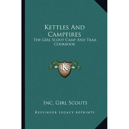 Kettles and Campfires: The Girl Scout Camp and Trail Cookbook - Paperback