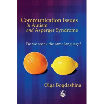 Communication Issues in Autism and Asperger Syndrome: Do We Speak the Same Language? - Paperback