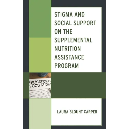 Stigma and Social Support on the Supplemental Nutrition Assistance Program - Paperback