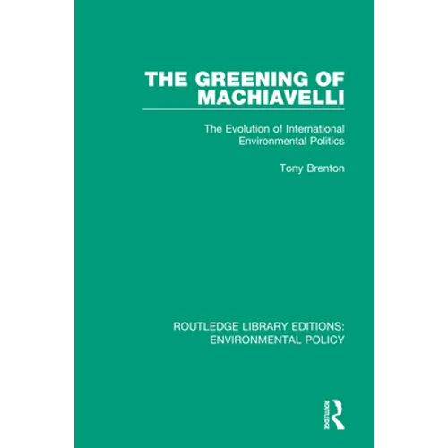 The Greening of Machiavelli: The Evolution of International Environmental Politics - Paperback