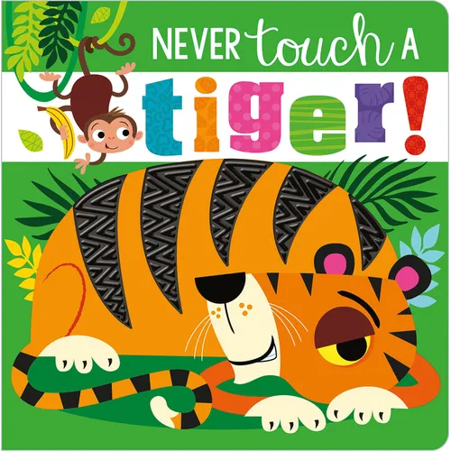 Never Touch a Tiger! - Board Book