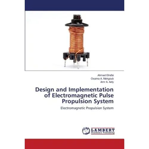 Design and Implementation of Electromagnetic Pulse Propulsion System - Paperback