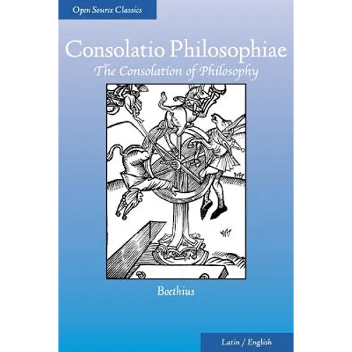 Consolatio Philosophiae: The Consolation of Philosophy - Paperback