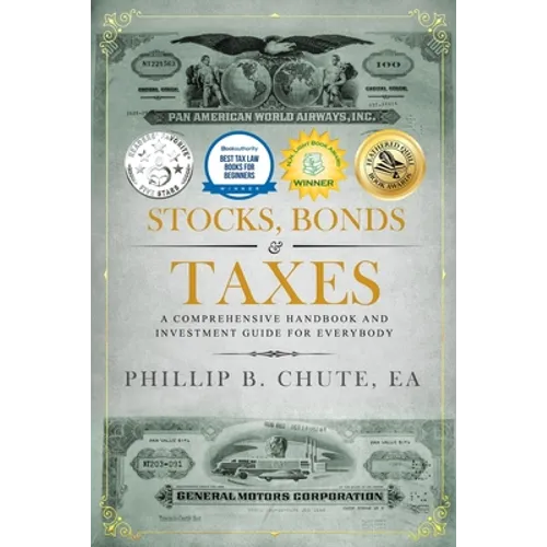 Stocks, Bonds & Taxes: A Comprehensive Handbook and Investment Guide for Everybody - Paperback