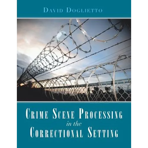 Crime Scene Processing in the Correctional Setting - Paperback
