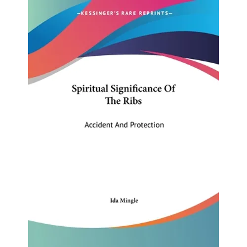 Spiritual Significance Of The Ribs: Accident And Protection - Paperback
