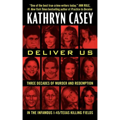 Deliver Us: Three Decades of Murder and Redemption in the Infamous I-45/Texas Killing Fields - Paperback