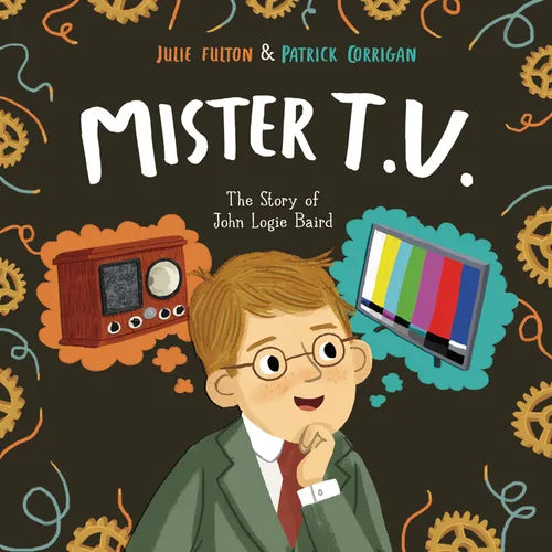 Mister T.V.: The Story of John Logie Baird - Hardcover