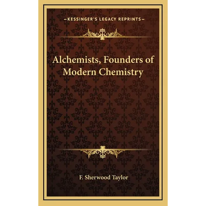 Alchemists, Founders of Modern Chemistry - Hardcover