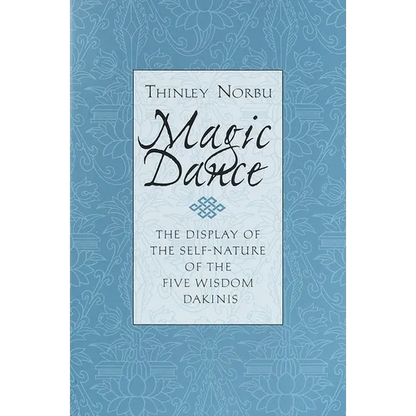 Magic Dance: The Display of the Self-Nature of the Five Wisdom Dakinis - Paperback