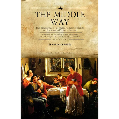 The Middle Way: The Emergence of Modern-Religious Trends in Nineteenth-Century Judaism Responses to Modernity in the Philosophy of Z. H. Chajes, S. R. - Paperback