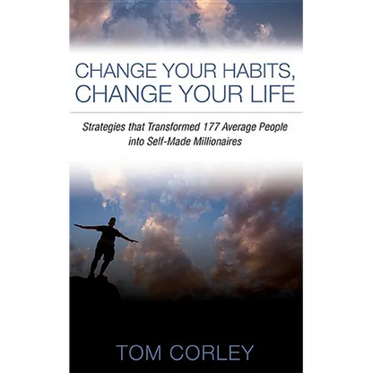 Change Your Habits, Change Your Life: Strategies That Transformed 177 Average People Into Self-Made Millionaires - Paperback