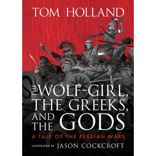The Wolf-Girl, the Greeks, and the Gods: A Tale of the Persian Wars - Hardcover