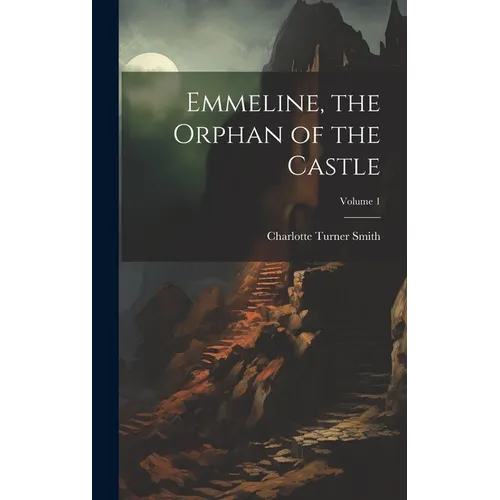 Emmeline, the Orphan of the Castle; Volume 1 - Hardcover