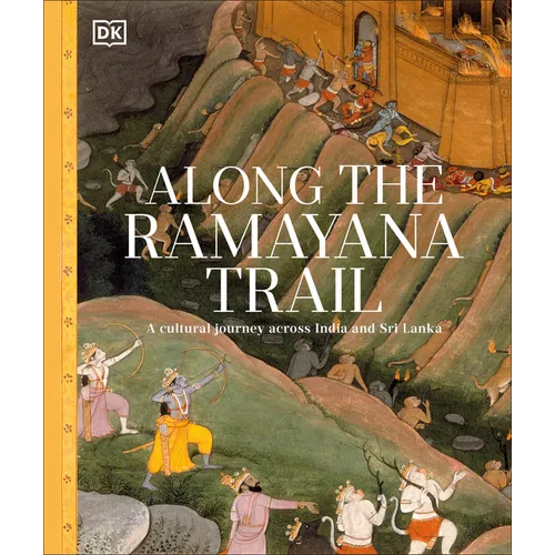 Along the Ramayana Trail: A Cultural Journey Across India and Sri Lanka - Hardcover