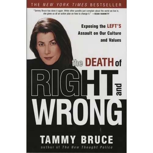 The Death of Right and Wrong: Exposing the Left's Assault on Our Culture and Values - Paperback