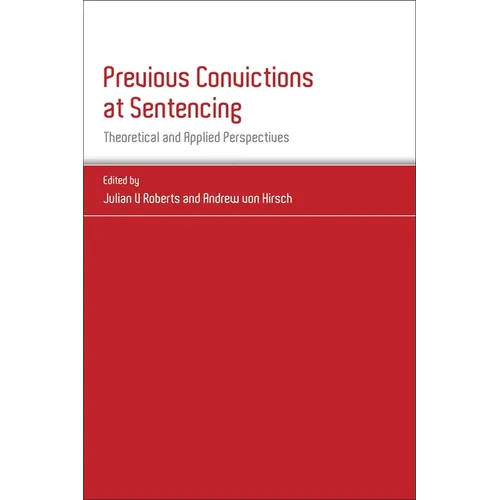 Previous Convictions at Sentencing: Theoretical and Applied Perspectives - Paperback