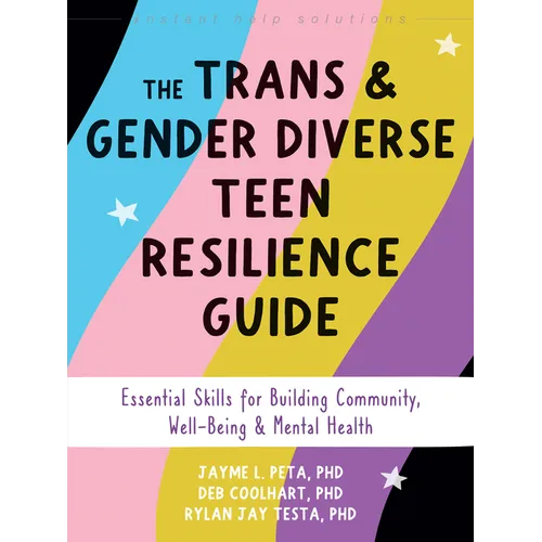 The Trans and Gender Diverse Teen Resilience Guide: Essential Skills for Building Community, Well-Being, and Mental Health - Paperback