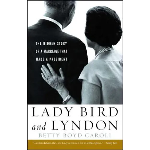 Lady Bird and Lyndon: The Hidden Story of a Marriage That Made a President - Paperback