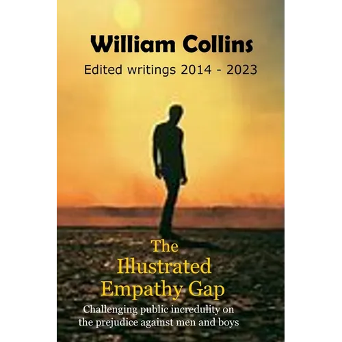 The Illustrated Empathy Gap: Challenging public incredulity on the prejudice against men and boys - Paperback
