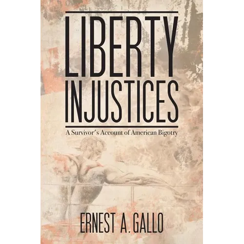 Liberty Injustices: A Survivor's Account of American Bigotry - Paperback