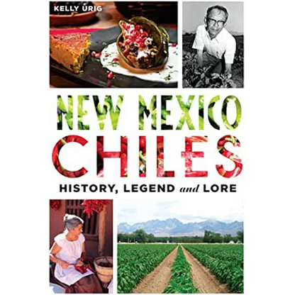 New Mexico Chiles: History, Legend and Lore - Paperback