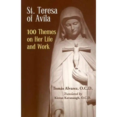 St. Teresa of Avila: 100 Themes on Her Life and Work - Paperback