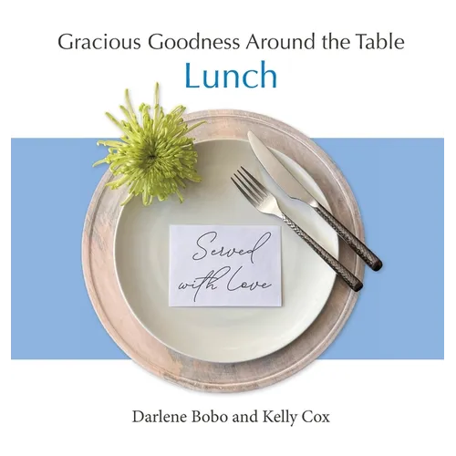 Gracious Goodness Around the Table: Lunch - Hardcover