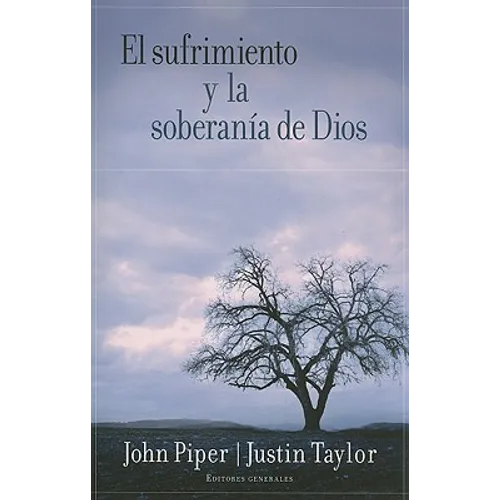 El Sufrimiento Y La Soberanía de Dios = Suffering and the Soverignty of God - Paperback