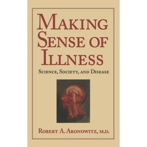 Making Sense of Illness: Science, Society and Disease - Hardcover