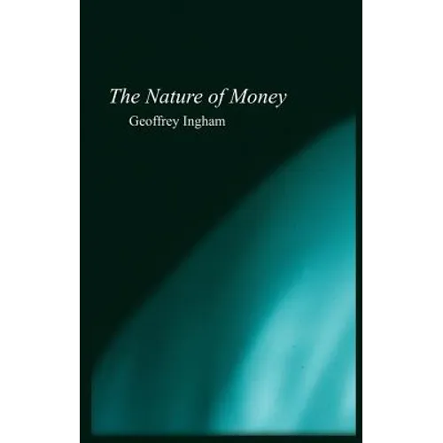 Nature of Money: New Directions in Political Economy - Hardcover