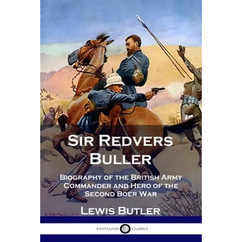 Sir Redvers Buller: Biography of the British Army Commander and Hero of the Second Boer War - Paperback