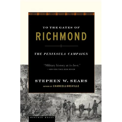 To the Gates of Richmond: The Peninsula Campaign - Paperback