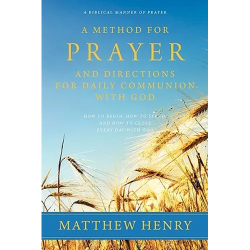A Method for Prayer and Directions for Daily Communion with God - Paperback