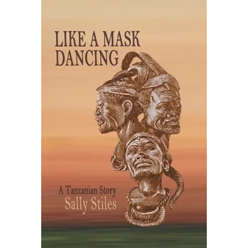 Like a Mask Dancing: A Tanzanian Story - Paperback